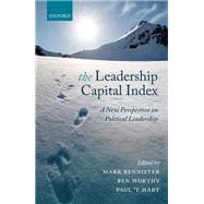The Leadership Capital Index A New Perspective on Political Leadership