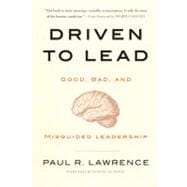 Driven to Lead Good, Bad, and Misguided Leadership