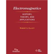 Electromagnetics History, Theory, and Applications