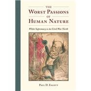 The Worst Passions of Human Nature