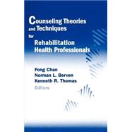 Counseling Theories and Techniques for Rehabilitation Health Professionals