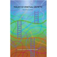 The Joy of Spiritual Growth: Real Encounters