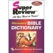 Illustrated Bible Dictionary Super Review: And 5,000 Questions and Answers on the Old & New Testaments, Antiquities, Names & Biographies, Places, Events, and Biblical Terms