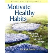 Motivate Healthy Habits: Stepping Stones To Lasting Change