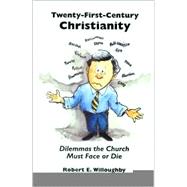 Twenty-First Century Christianity : Dilemmas the Church Must Face or Die