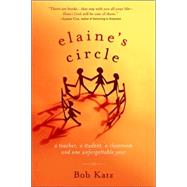Elaine's Circle A Teacher, a Student, a Classroom, and One Unforgettable Year