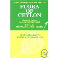 A Revised Handbook to the Flora of Ceylon, Vol. XV, Part A: Ferns and Fern-Allies