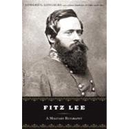 Fitz Lee : A Military Biography of Major General Fitzhugh Lee, C. S. A.
