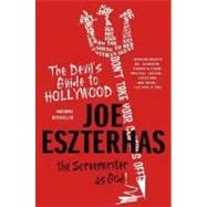 The Devil's Guide to Hollywood The Screenwriter as God!