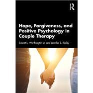 Hope, Forgiveness, and Positive Psychology in Couple Therapy