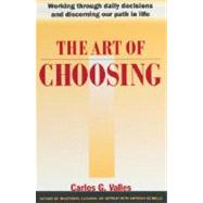The Art of Choosing Working Through Daily Decisions and Discerning our Path in Life book cover, ISBN 9780385263849