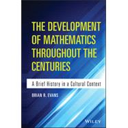 The Development of Mathematics Throughout the Centuries A Brief History in a Cultural Context