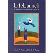 Life Launch : A Passionate Guide to the Rest of Your Life