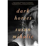 Dark Horses A Novel