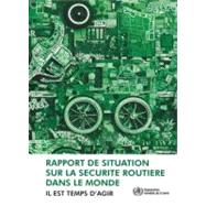 Rapport De Situation Sur La Securite Routiere Dans Le Monde / Global Status Report on Road Safety: Il Est Temps D'agir / Time for Action