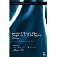 Workers' Rights and Labor Compliance in Global Supply Chains: Is a Social Label the Answer?