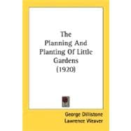 The Planning And Planting Of Little Gardens