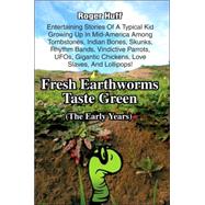 Fresh Earthworms Taste Green