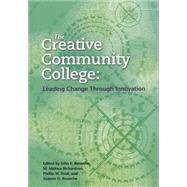 The Creative Community College Leading Change Through Innovation