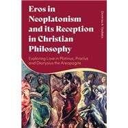 Eros in Neoplatonism and its Reception in Christian Philosophy