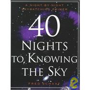 40 Nights to Knowing the Sky: A Night-by-night Skywatching Primer