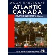 Moon Handbooks Atlantic Canada New Brunswick, Prince Edward Island, Nova Scotia, Newfoundland, and Labrador
