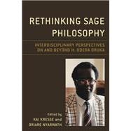 Rethinking Sage Philosophy Interdisciplinary Perspectives on and beyond H. Odera Oruka