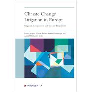 Climate Change Litigation in Europe Regional, Comparative and Sectoral Perspectives
