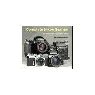 The Complete Nikon System; An Illustrated Equipment Guide
