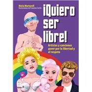 ¡Quiero ser libre! / I Want To Be Free Artistas y canciones queer por la libertad y el respeto / Queer Artists and Songs for Freedom and Respect