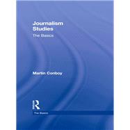 Journalism Studies: The Basics