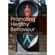 Promoting Healthy Behaviour: A Practical Guide for Nursing and Healthcare Professionals
