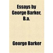 Essays by George Barker, B.a.