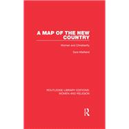 A Map of the New Country (RLE Women and Religion)