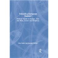 Toward a European Nation?: Political Trends in Europe - East and West, Center and Periphery: Political Trends in Europe - East and West, Center and Periphery