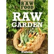 Raw Garden Over 100 Healthy and Fresh Raw Recipes