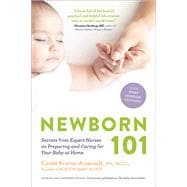 Newborn 101 Secrets from Expert Nurses on Preparing and Caring for Your Baby at Home