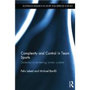 Complexity and Control in Team Sports: Dialectics in contesting human systems