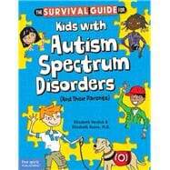 The Survival Guide for Kids With Autism Spectrum Disorders and Their Parents