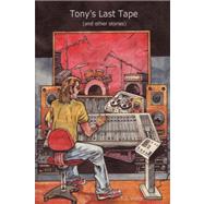 Tony's Last Tape (and other Stories)