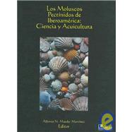 Los Moluscos Pectinidos De Iberoamerica / The Pectinidae Mollusks of Ibero-America: Ciencia Y Acuicultura / Science and Aquaculture