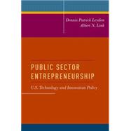 Public Sector Entrepreneurship U.S. Technology and Innovation Policy