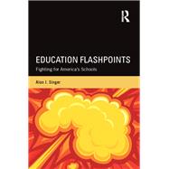 Education Flashpoints: Fighting for AmericaÆs Schools
