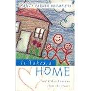 It Takes a Home : And Other Lessons from the Heart
