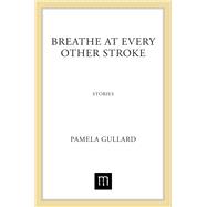 Breathe at Every Other Stroke: Stories