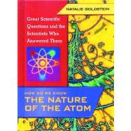 The Nature of the Atom: Great Scientific Questions and the Scientists Who Answered Them