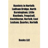 Hamlets in Norfolk : Ludham Bridge, North Barningham, Little Hautbois, Frogshall, Cockthorpe, Norfolk, East Lexham, Quarles, Norfolk