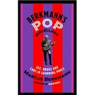 Berkmann's Pop Miscellany Sex, Drugs and Cars in Swimming Pools