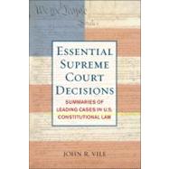 Essential Supreme Court Decisions Summaries of Leading Cases in U.S. Constitutional Law