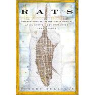 Rats Observations on the History and Habitat of the City's Most Unwanted Inhabitants